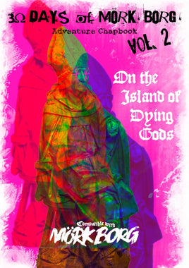 30 Days of Mork Borg: Adventure Chapbook Vol. 2 - On the Island of Dying Gods - RPG