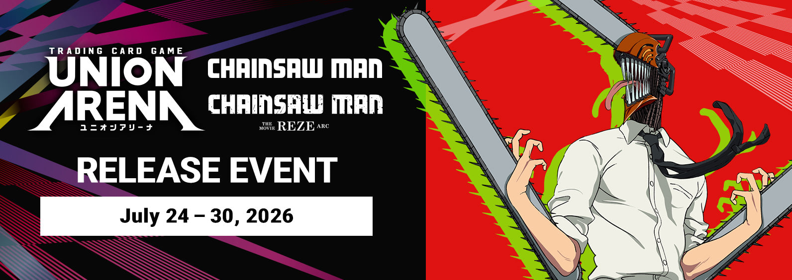 Union Arena Chainsaw Man Release Event 07/26 ($35)