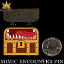 Mimic Encounter (Enamel Pin)