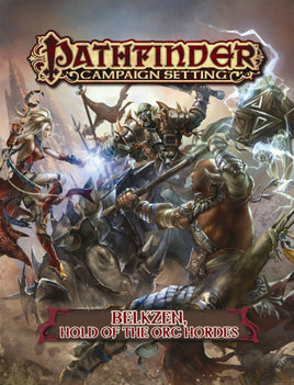Pathfinder - Campaign Setting: Belkzen, Hold of the Orc Hordes - RPG